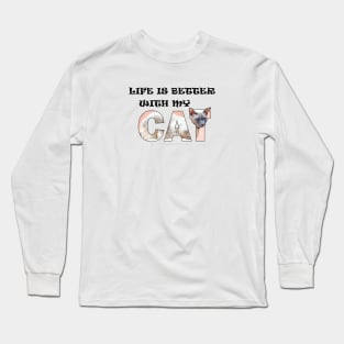 Life is better with my cat - siamese cat oil painting word art Long Sleeve T-Shirt